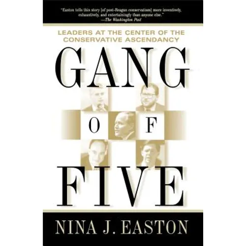 Gang of Five: Leaders at the Center of the Conservative Ascendancy - Paperback