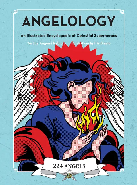 Angelology: An Illustrated Encyclopedia of Celestial Superheroes! - Hardcover
