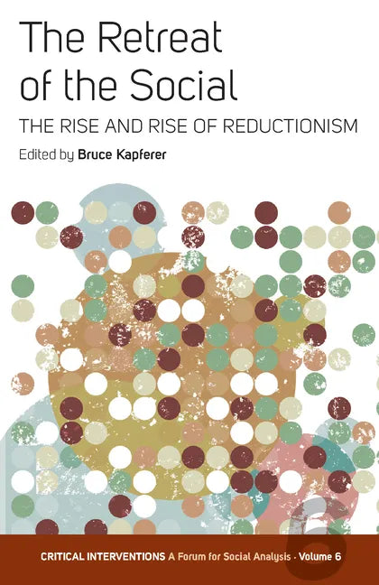 The Retreat of the Social: The Rise and Rise of Reductionism - Paperback