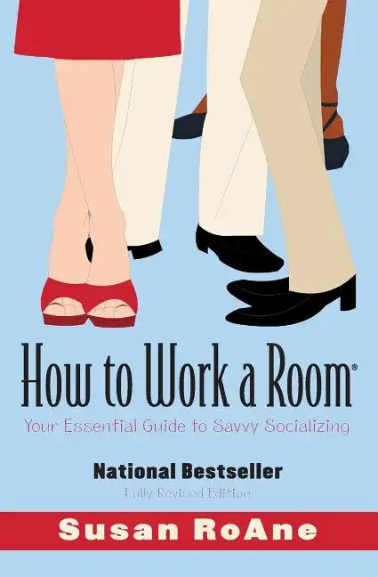 How to Work a Room: Your Essential Guide to Savvy Socializing (Revised) - Paperback