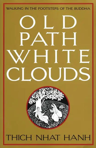 Old Path White Clouds: Walking in the Footsteps of the Buddha - Paperback
