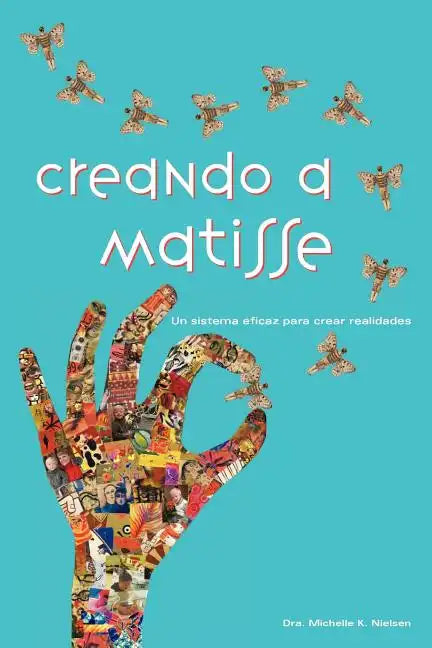 Creando a Matisse: Un sistema magnífico para crear realidades - Paperback