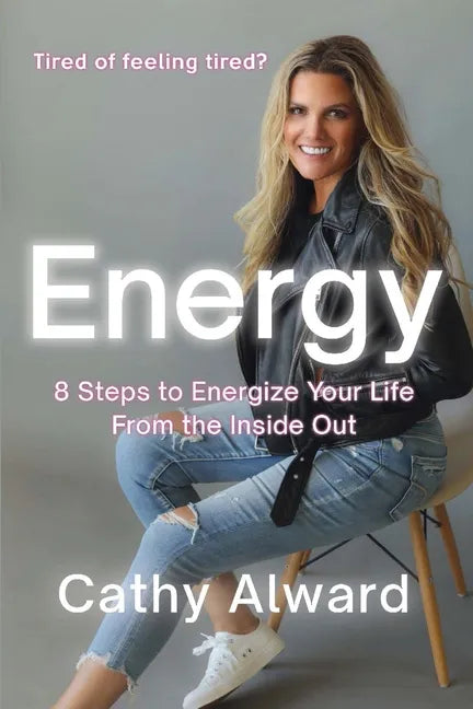 Energy: 8 Steps to Energize Your Life from the Inside Out - Paperback