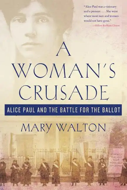 Woman's Crusade: Alice Paul and the Battle for the Ballot - Paperback