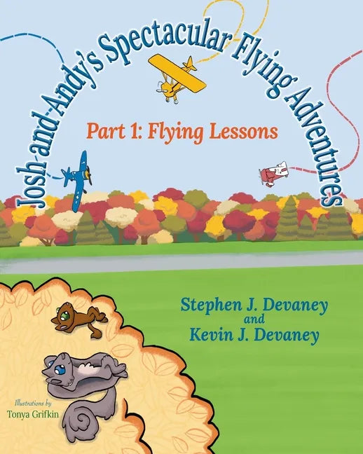 Josh and Andy's Spectacular Flying Adventures: Part 1: Flying Lessons - Paperback