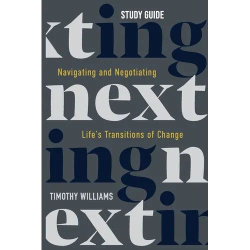 NEXTing Study Guide: Navigating and Negotiating Life's Transitions of Change - Paperback