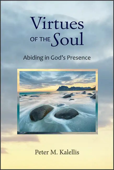 Virtues of the Soul: Abiding in God's Presence - Paperback
