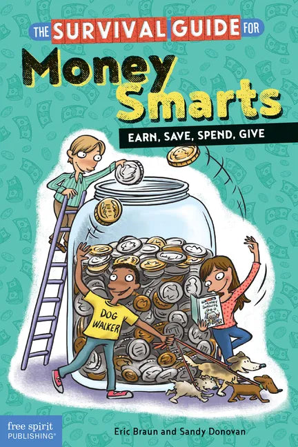 The Survival Guide for Money Smarts: Earn, Save, Spend, Give - Paperback