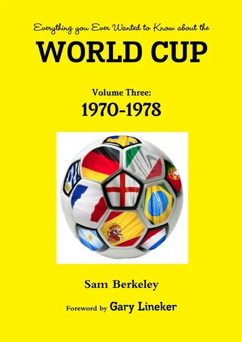 Everything you Ever Wanted to Know about the World Cup Volume Three: 1970-1978 - Paperback