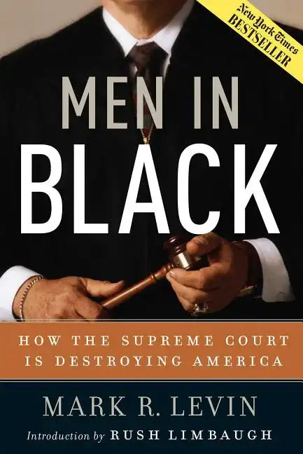 Men in Black: How the Supreme Court Is Destroying America - Hardcover