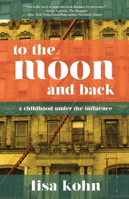 To the Moon and Back: A Childhood Under the Influence - Paperback
