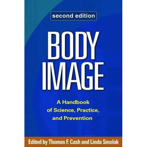 Body Image: A Handbook of Science, Practice, and Prevention - Paperback
