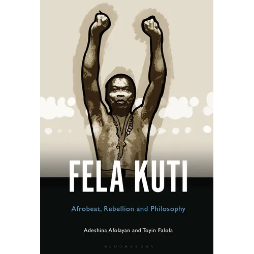 Fela Anikulapo-Kuti: Afrobeat, Rebellion, and Philosophy - Paperback