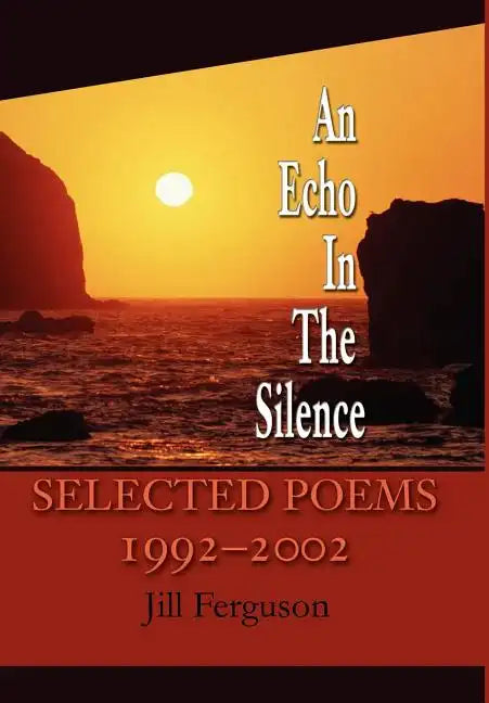 An Echo In The Silence: Selected Poems 1992-2002 - Hardcover