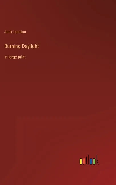 Burning Daylight: in large print - Hardcover