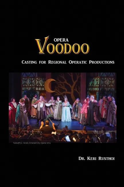 Opera Voodoo: Casting for Regional Operatic Productions - Paperback