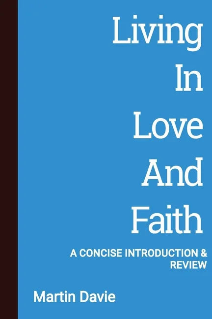 Living in Love and Faith: A Concise Introduction and Review - Paperback