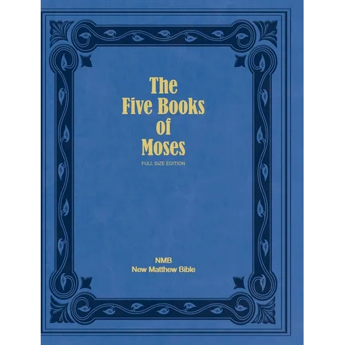 The Five Books of Moses (Full Size Edition): The Pentateuch of the New Matthew Bible - Hardcover
