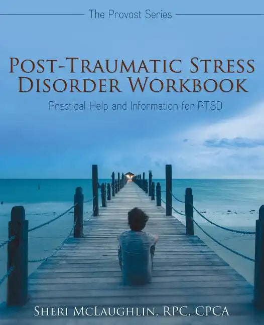 Post-Traumatic Stress Disorder Workbook: Practical Help and Information for PTSD - Paperback
