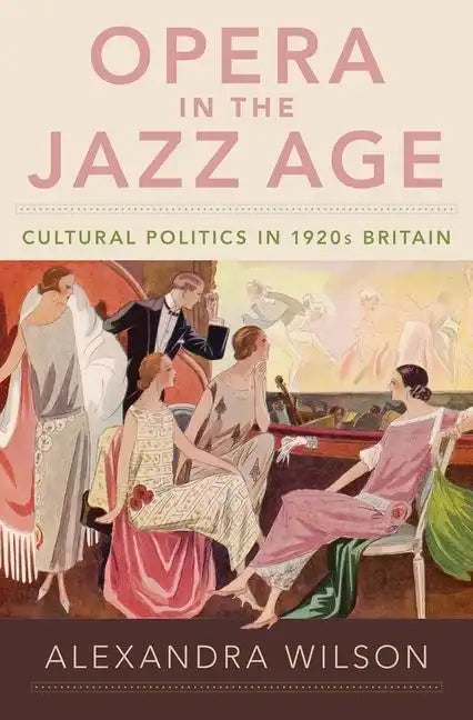 Opera in the Jazz Age: Cultural Politics in 1920s Britain - Hardcover
