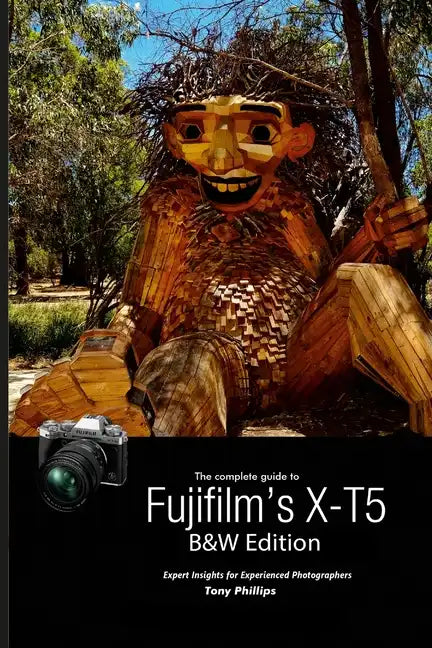 The Complete Guide to Fujifilm's X-T5 (B&W Edition) - Paperback