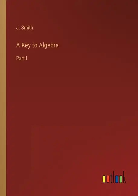 A Key to Algebra: Part I - Paperback