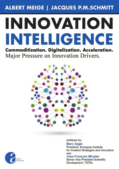 Innovation Intelligence. Commoditization. Digitalization. Acceleration. Major Pressure on Innovation Drivers. - Paperback