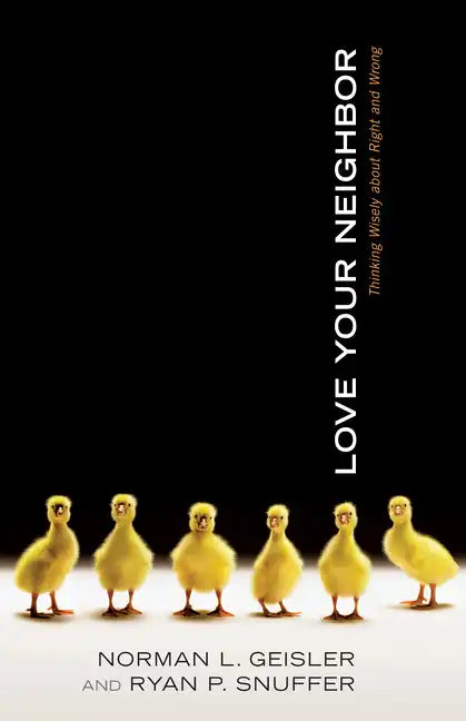 Love Your Neighbor: Thinking Wisely about Right and Wrong - Paperback