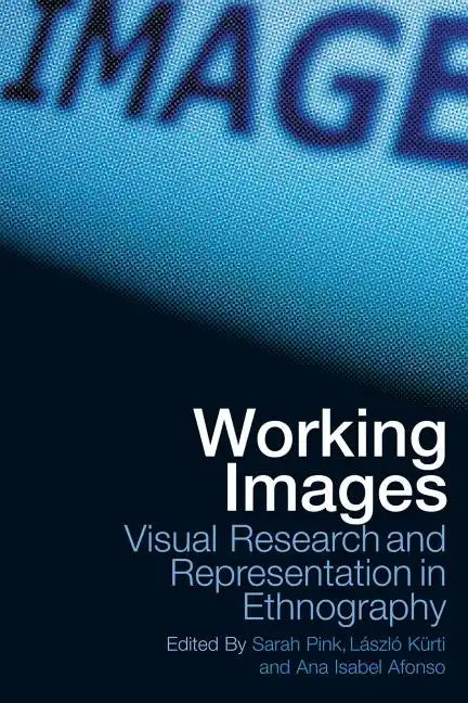 Working Images: Visual Research and Representation in Ethnography - Paperback