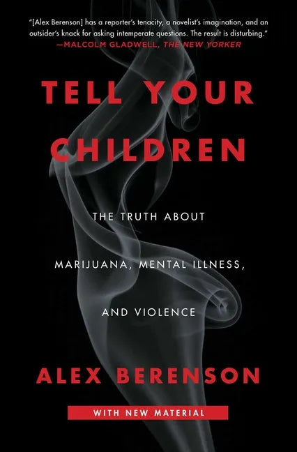 Tell Your Children: The Truth about Marijuana, Mental Illness, and Violence - Paperback