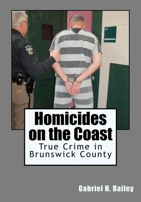 Homicides on the Coast: True Crime in Brunswick County - Paperback