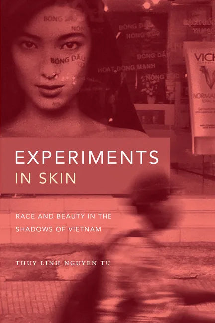 Experiments in Skin: Race and Beauty in the Shadows of Vietnam - Paperback