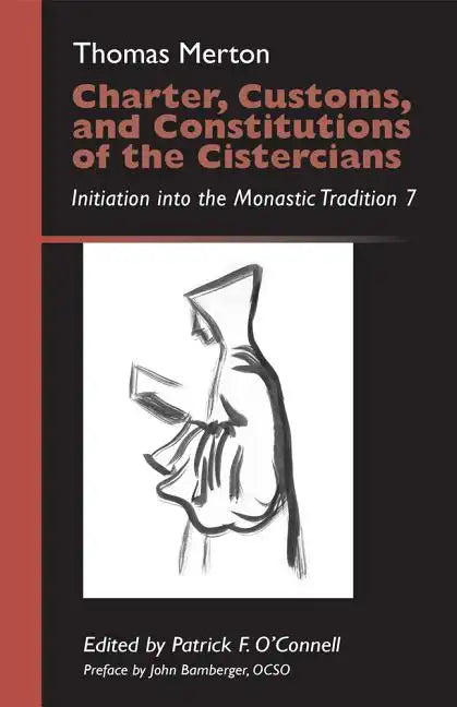 Charter, Customs, and Constitutions of the Cistercians: Initiation Into the Monastic Tradition 7 Volume 41 - Paperback
