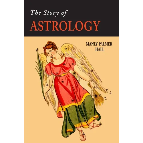 The Story of Astrology: The Belief in the Stars as a Factor in Human Progress - Paperback