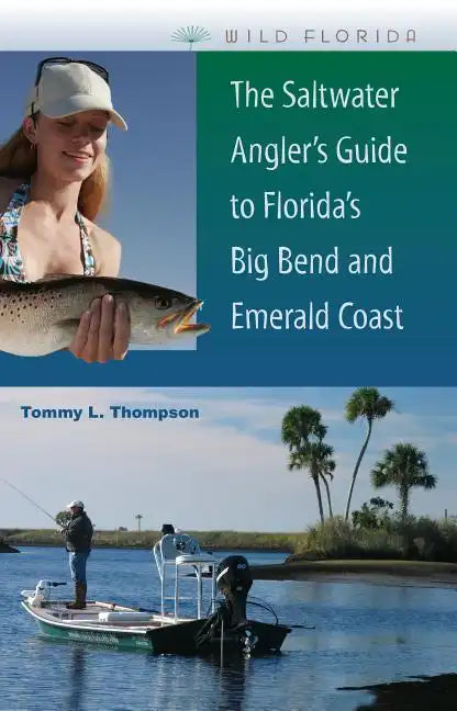 The Saltwater Angler's Guide to Florida's Big Bend and Emerald Coast - Paperback
