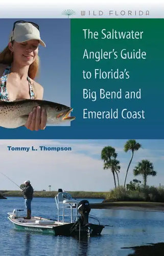 The Saltwater Angler's Guide to Florida's Big Bend and Emerald Coast - Paperback