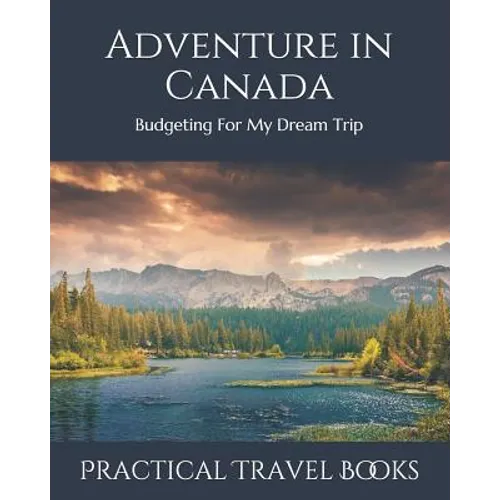 Adventure in Canada: Budgeting For My Dream Trip - Paperback