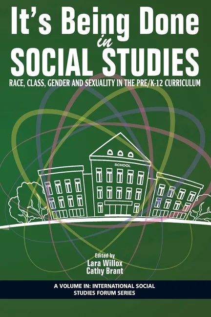 It's Being Done in Social Studies: Race, Class, Gender and Sexuality in the Pre/K-12 Curriculum - Paperback
