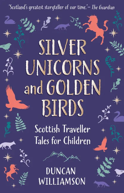 Silver Unicorns and Golden Birds: Scottish Traveller Tales for Children - Hardcover
