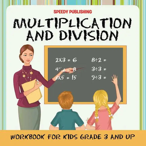 Multiplication and Division Workbook for Kids Grade 3 and Up - Paperback