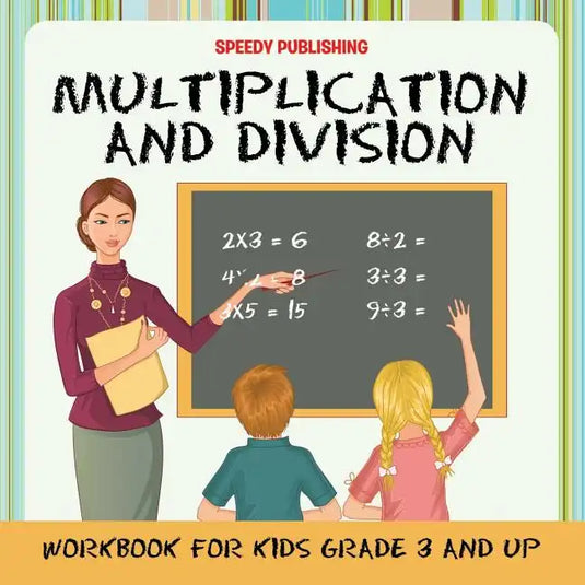Multiplication and Division Workbook for Kids Grade 3 and Up - Paperback
