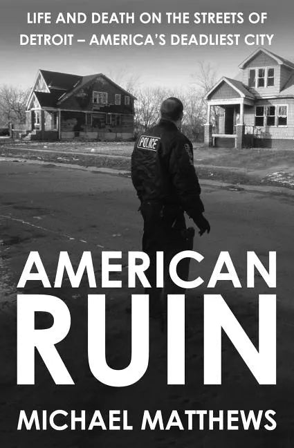 American Ruin: Life and Death on the Streets of Detroit - America's Deadliest City - Paperback