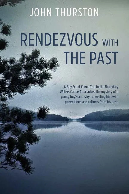 Rendezvous with the Past: A Canoe Trip Solves the Mystery of a Boy's Ancestry Connecting Him with Generations and Cultures from His Past - Paperback