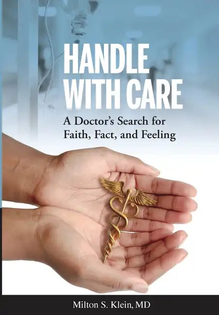Handle with Care: A Doctor's Search for Faith, Fact, and Feeling - Hardcover