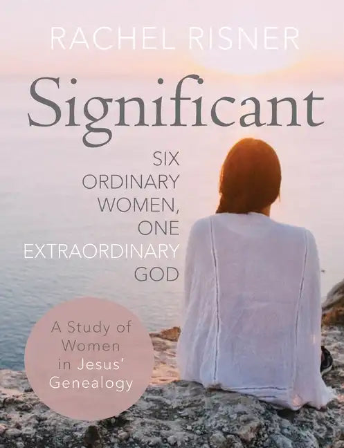 Significant: Six Ordinary Women, One Extraordinary God - Paperback