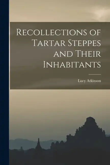 Recollections of Tartar Steppes and Their Inhabitants - Paperback