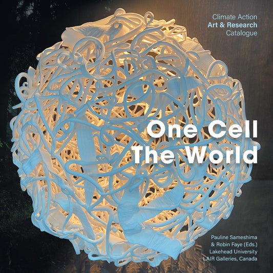 One Cell, The World: Climate Action Art & Research Catalogue - Paperback