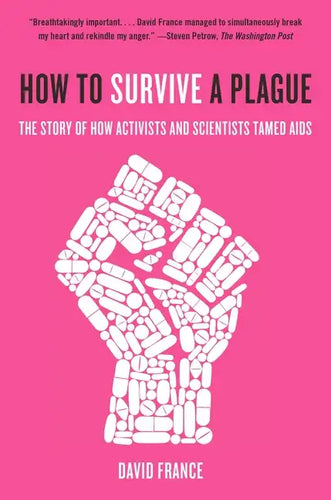 How to Survive a Plague: The Story of How Activists and Scientists Tamed AIDS - Paperback