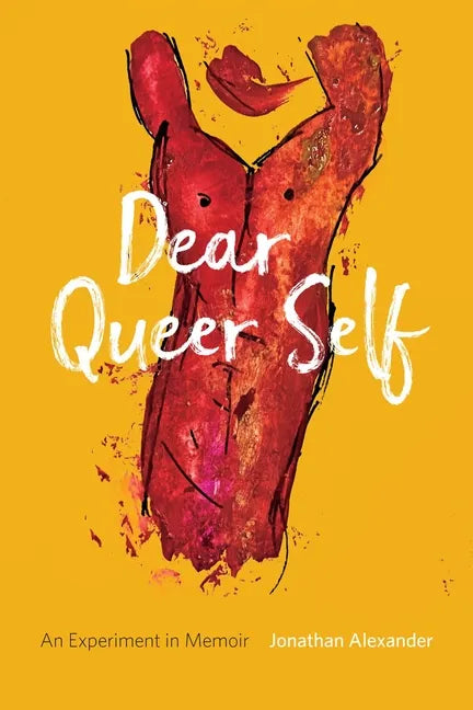 Dear Queer Self: An Experiment in Memoir - Paperback