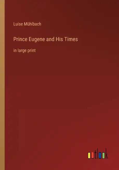 Prince Eugene and His Times: in large print - Paperback